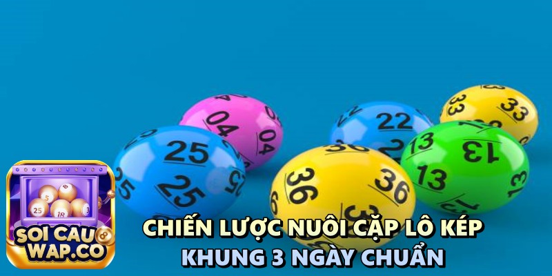 Cặp Lô Kép Khung 3 Ngày Chuẩn Cách Chọn Cặp Số Phát Tài